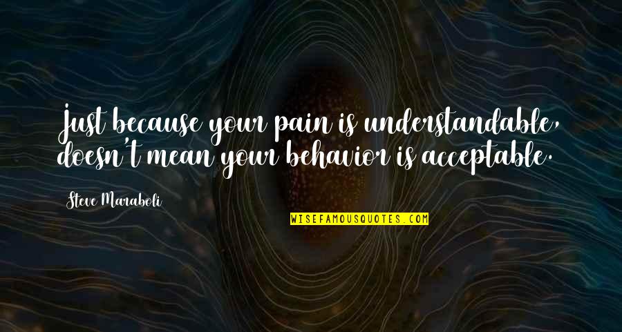 No Expectations Tumblr Quotes By Steve Maraboli: Just because your pain is understandable, doesn't mean