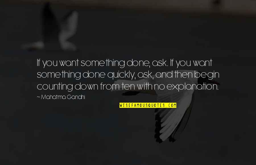 No Explanation Quotes By Mahatma Gandhi: If you want something done, ask. If you