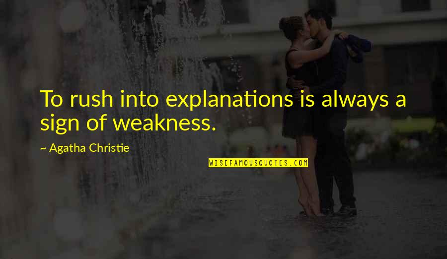 No Explanations Quotes By Agatha Christie: To rush into explanations is always a sign