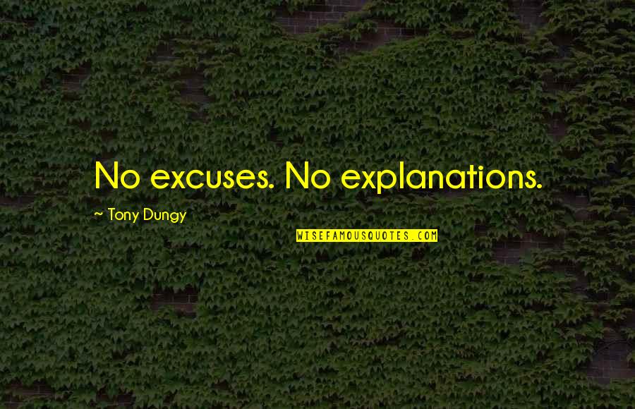 No Explanations Quotes By Tony Dungy: No excuses. No explanations.