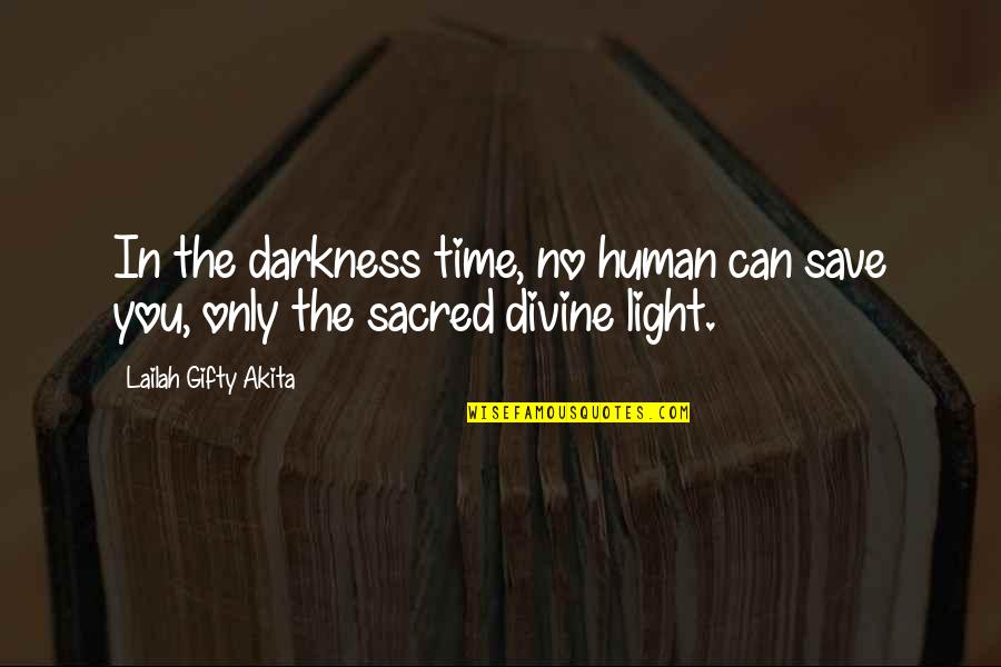 No Faith In Humanity Quotes By Lailah Gifty Akita: In the darkness time, no human can save