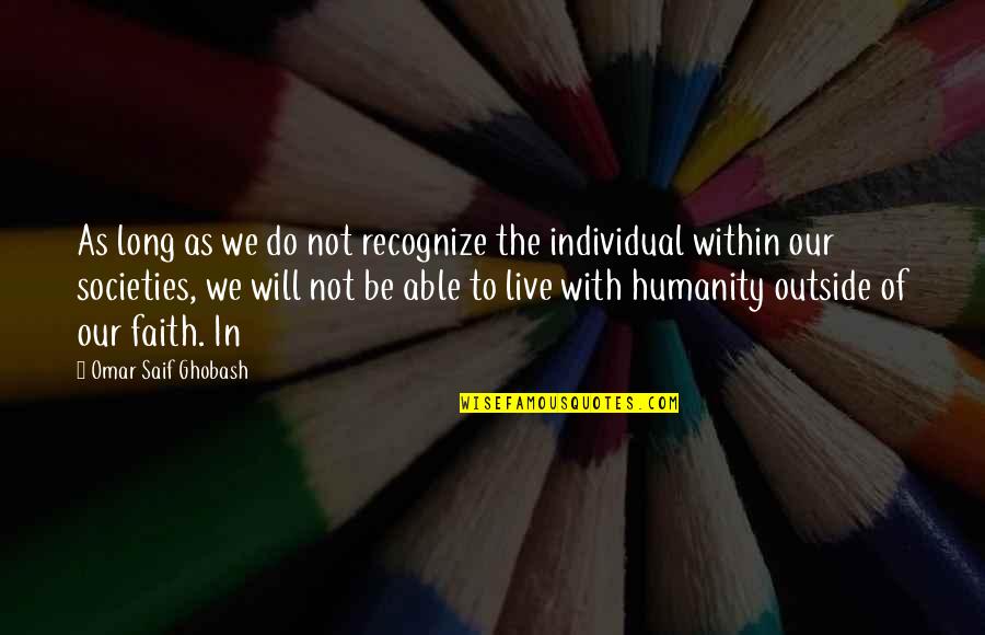 No Faith In Humanity Quotes By Omar Saif Ghobash: As long as we do not recognize the