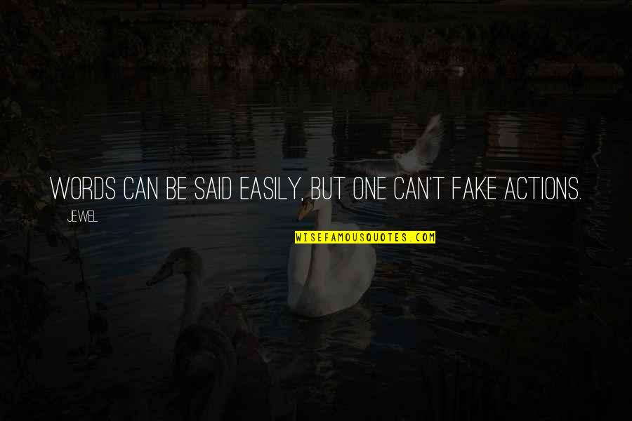 No Fake Life Quotes By Jewel: Words can be said easily, but one can't