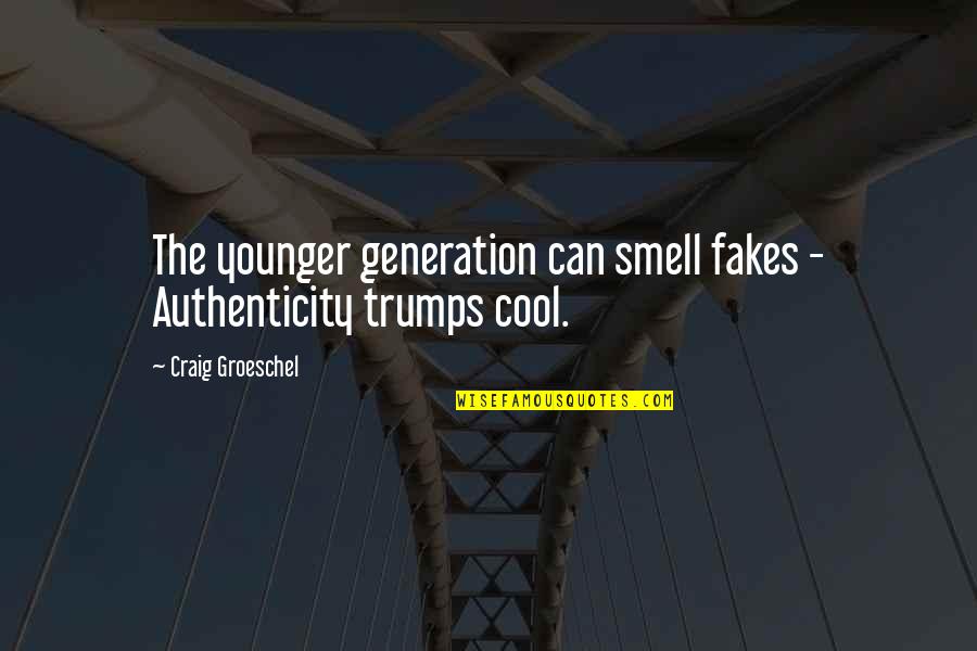 No Fakes Quotes By Craig Groeschel: The younger generation can smell fakes - Authenticity