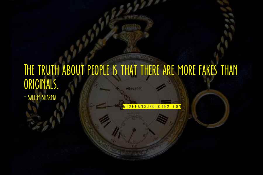 No Fakes Quotes By Saleem Sharma: The truth about people is that there are