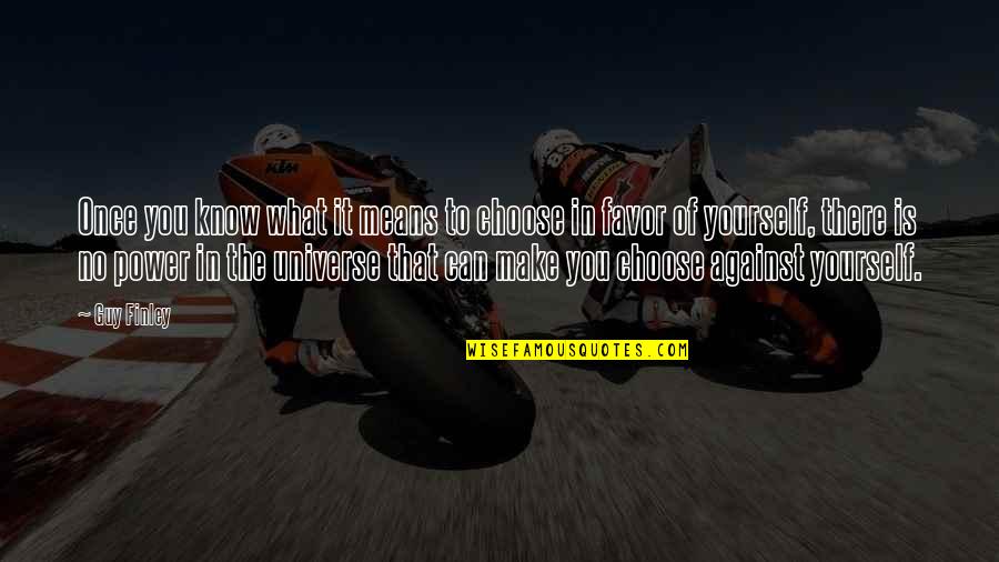 No Favors Quotes By Guy Finley: Once you know what it means to choose No Favors Quotes By Guy Finley: Once you know what it means to choose