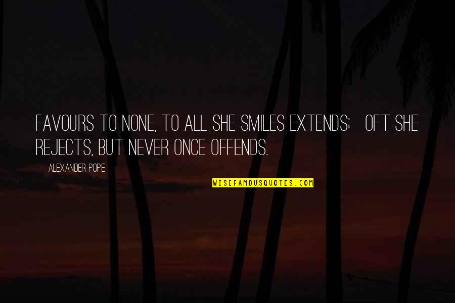No Favours Quotes By Alexander Pope: Favours to none, to all she smiles extends; No Favours Quotes By Alexander Pope: Favours to none, to all she smiles extends;