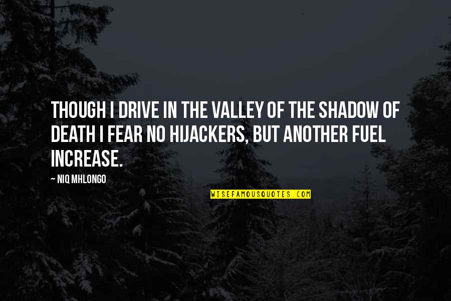 No Fear Death Quotes By Niq Mhlongo: Though I drive in the valley of the