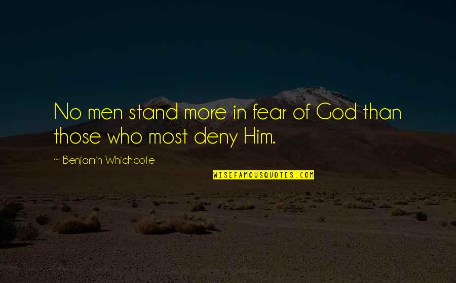 No Fear God Quotes By Benjamin Whichcote: No men stand more in fear of God