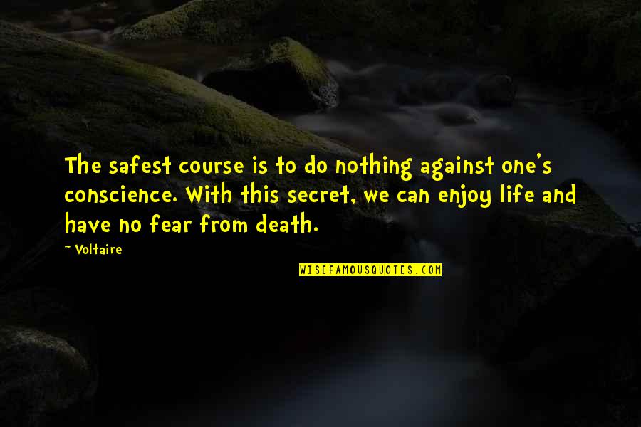 No Fear Life Quotes By Voltaire: The safest course is to do nothing against No Fear Life Quotes By Voltaire: The safest course is to do nothing against