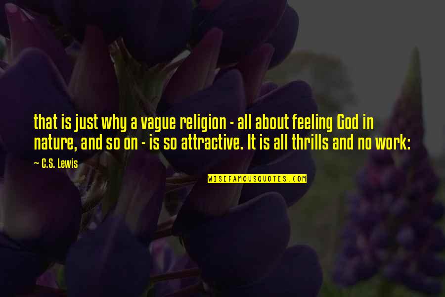 No Feeling Quotes By C.S. Lewis: that is just why a vague religion -