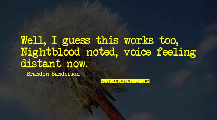 No Feeling Well Quotes By Brandon Sanderson: Well, I guess this works too, Nightblood noted,