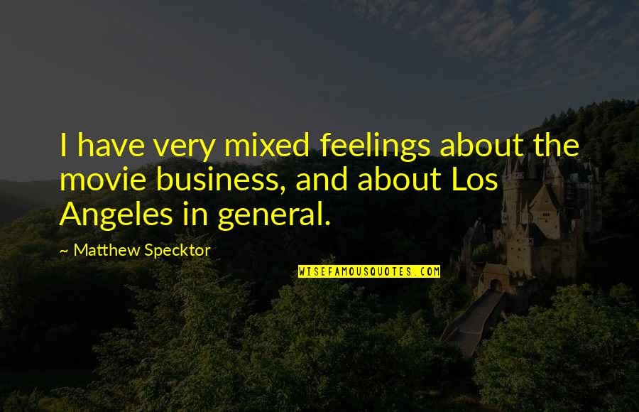 No Feelings In Business Quotes By Matthew Specktor: I have very mixed feelings about the movie No Feelings In Business Quotes By Matthew Specktor: I have very mixed feelings about the movie