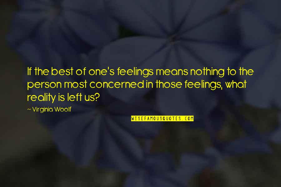 No Feelings Left Quotes By Virginia Woolf: If the best of one's feelings means nothing