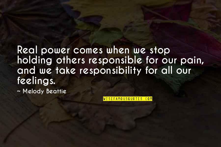 No Feelings No Pain Quotes By Melody Beattie: Real power comes when we stop holding others