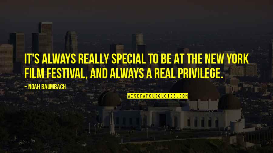 No Festival Quotes By Noah Baumbach: It's always really special to be at the No Festival Quotes By Noah Baumbach: It's always really special to be at the