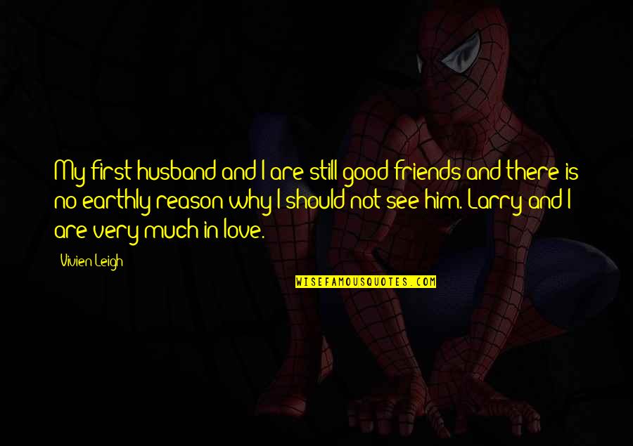 No First Love Quotes By Vivien Leigh: My first husband and I are still good No First Love Quotes By Vivien Leigh: My first husband and I are still good