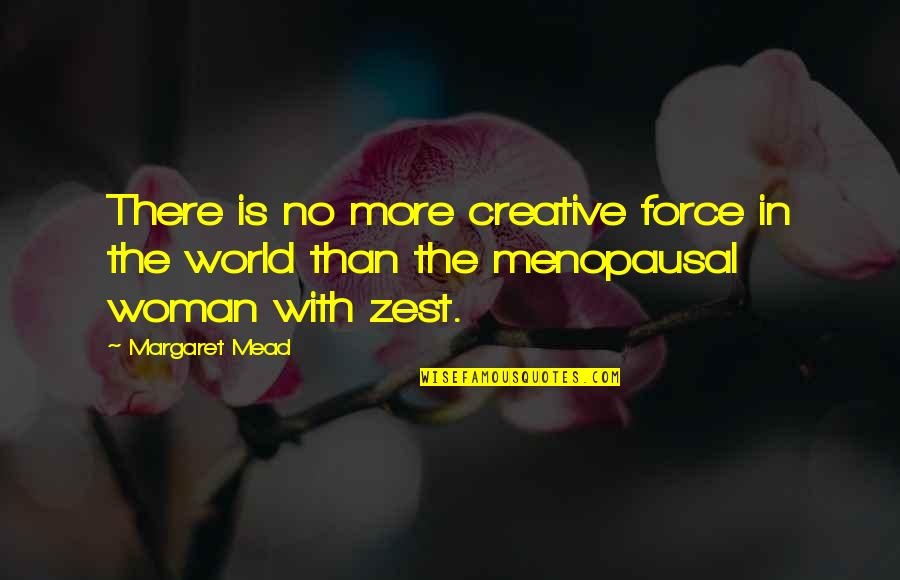No Force Quotes By Margaret Mead: There is no more creative force in the
