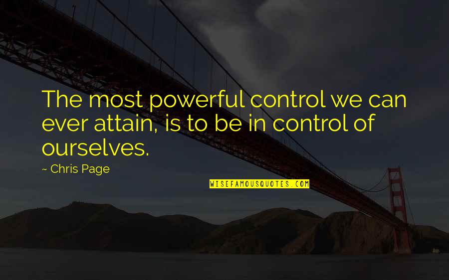 No Forced Friendship Quotes By Chris Page: The most powerful control we can ever attain,