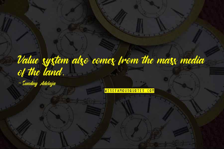 No Forced Friendship Quotes By Sunday Adelaja: Value system also comes from the mass media No Forced Friendship Quotes By Sunday Adelaja: Value system also comes from the mass media