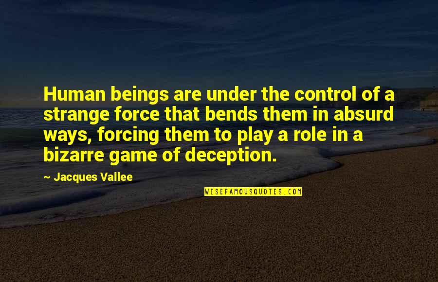 No Forcing Quotes By Jacques Vallee: Human beings are under the control of a