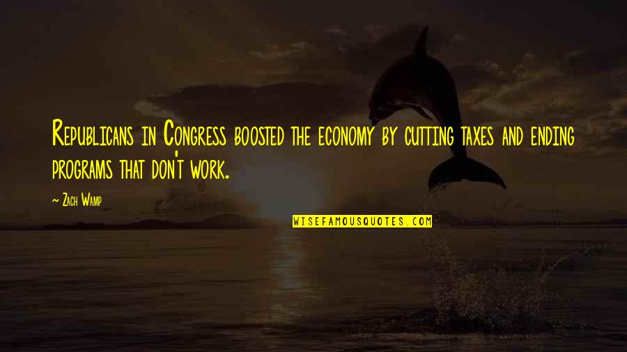 No Foreign Lands Quotes By Zach Wamp: Republicans in Congress boosted the economy by cutting