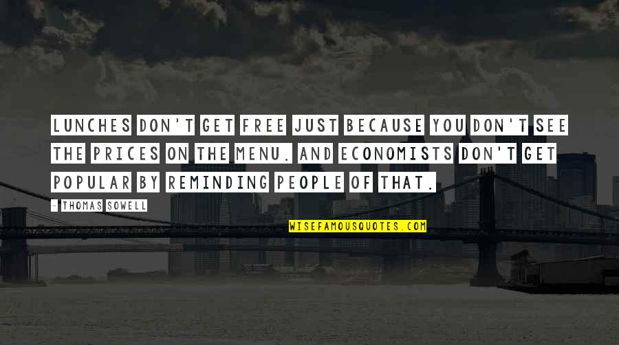 No Free Lunch Quotes By Thomas Sowell: Lunches don't get free just because you don't