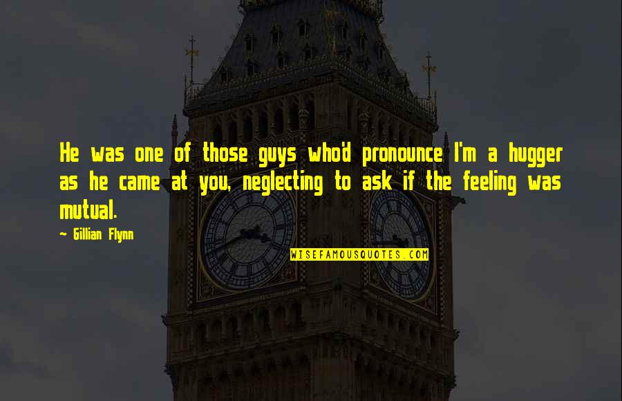 No Free Offer Quotes By Gillian Flynn: He was one of those guys who'd pronounce No Free Offer Quotes By Gillian Flynn: He was one of those guys who'd pronounce