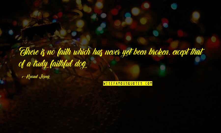 No Free Offer Quotes By Konrad Lorenz: There is no faith which has never yet No Free Offer Quotes By Konrad Lorenz: There is no faith which has never yet