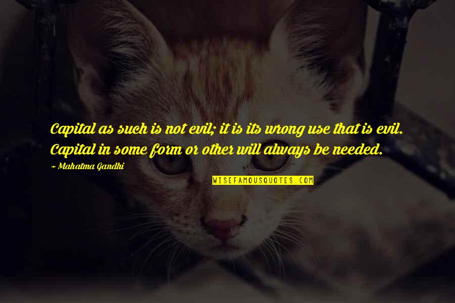 No Free Offer Quotes By Mahatma Gandhi: Capital as such is not evil; it is No Free Offer Quotes By Mahatma Gandhi: Capital as such is not evil; it is