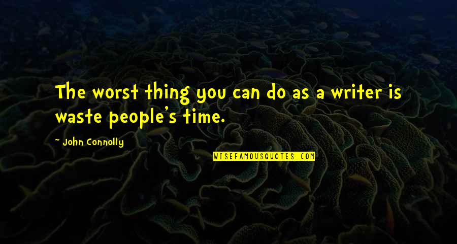 No Free Rides Quotes By John Connolly: The worst thing you can do as a