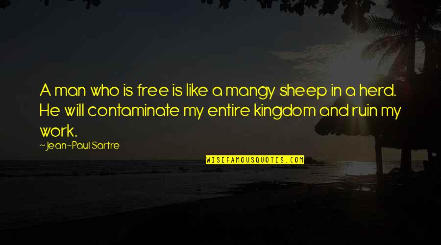 No Free Work Quotes By Jean-Paul Sartre: A man who is free is like a