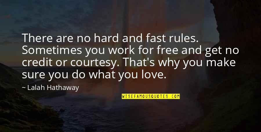 No Free Work Quotes By Lalah Hathaway: There are no hard and fast rules. Sometimes
