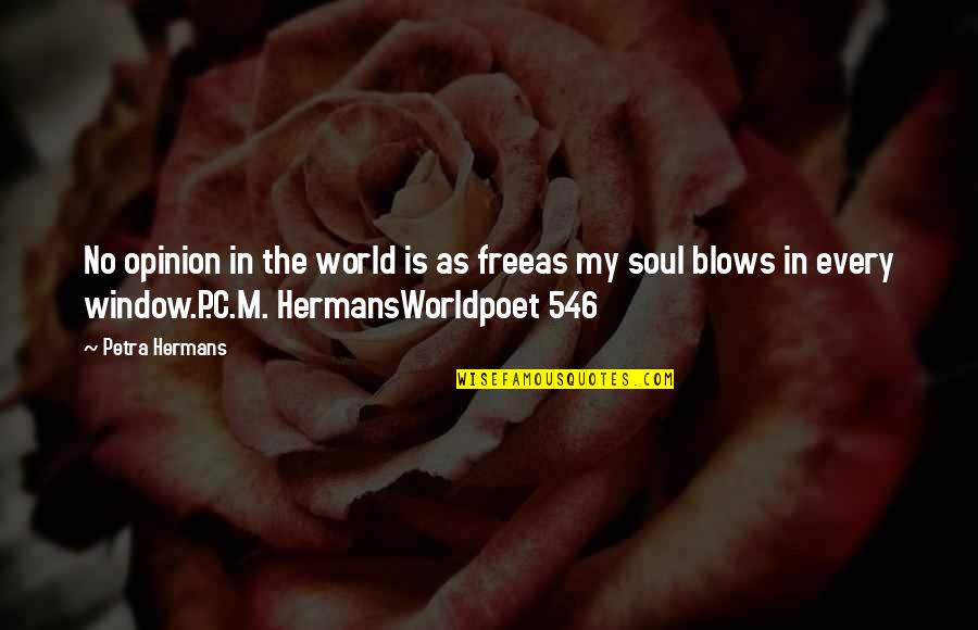 No Freedom Of Opinion Quotes By Petra Hermans: No opinion in the world is as freeas No Freedom Of Opinion Quotes By Petra Hermans: No opinion in the world is as freeas