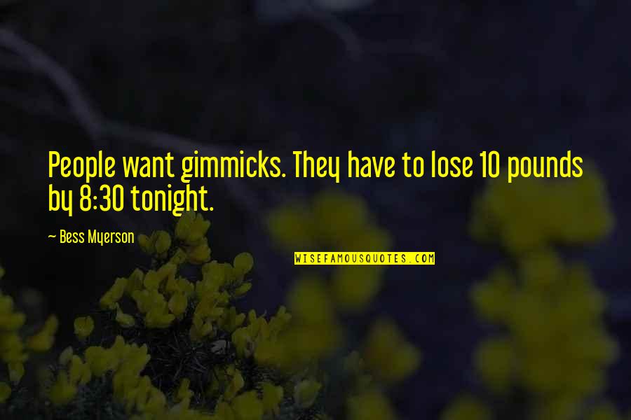 No Gimmicks Quotes By Bess Myerson: People want gimmicks. They have to lose 10