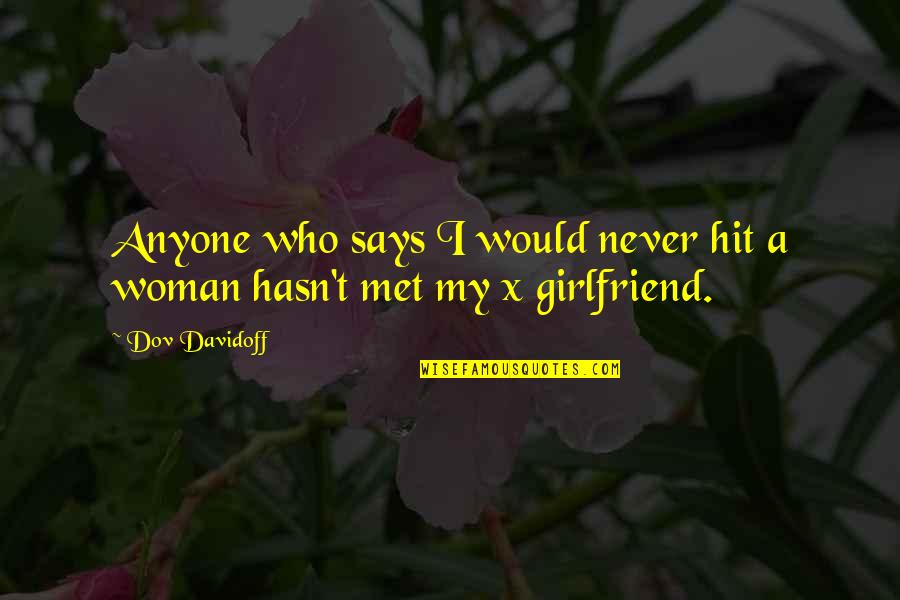 No Girlfriend Quotes By Dov Davidoff: Anyone who says I would never hit a