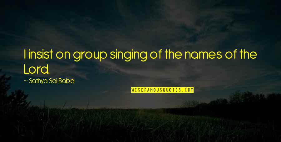No Gods No Masters Quote Quotes By Sathya Sai Baba: I insist on group singing of the names No Gods No Masters Quote Quotes By Sathya Sai Baba: I insist on group singing of the names