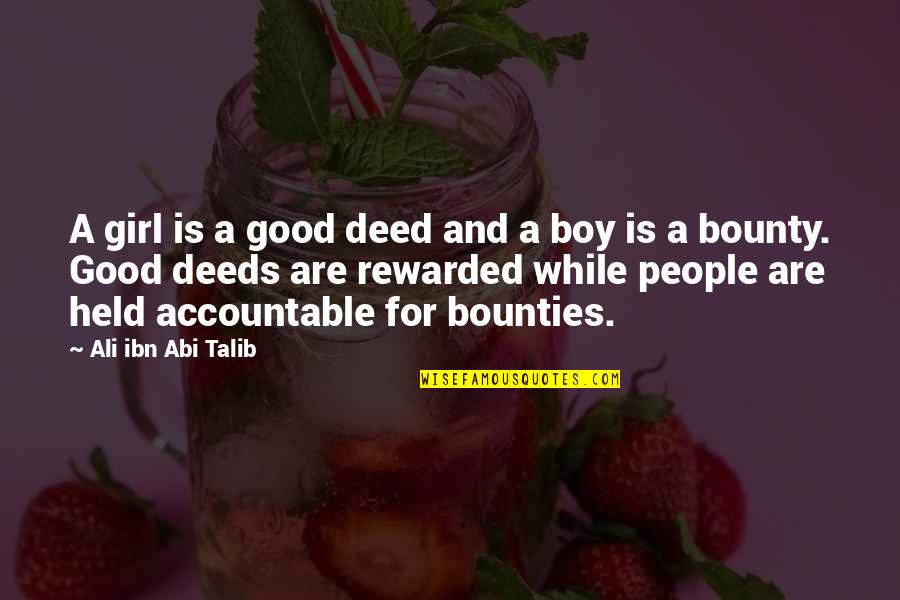No Good Boy Quotes By Ali Ibn Abi Talib: A girl is a good deed and a