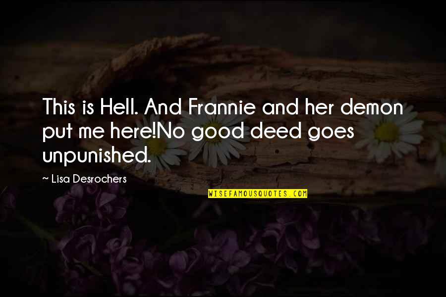 No Good Deed Quotes By Lisa Desrochers: This is Hell. And Frannie and her demon