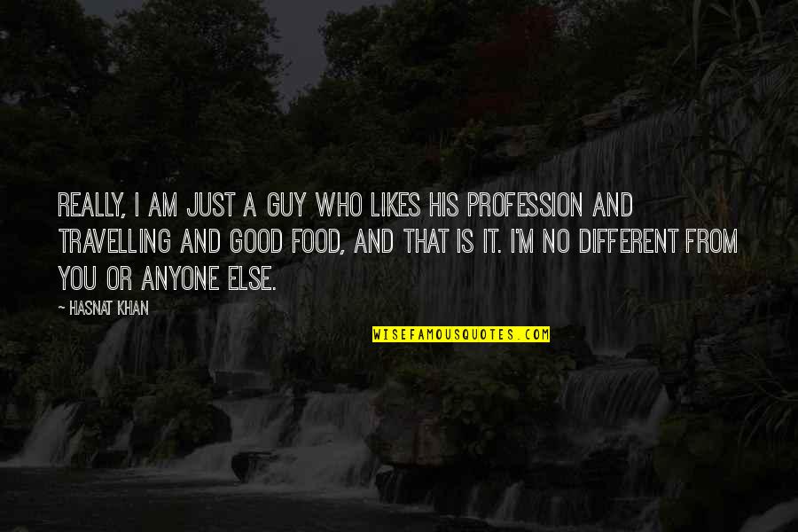 No Good Guy Quotes By Hasnat Khan: Really, I am just a guy who likes