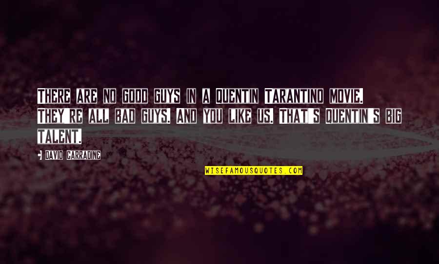 No Good Guys Quotes By David Carradine: There are no good guys in a Quentin