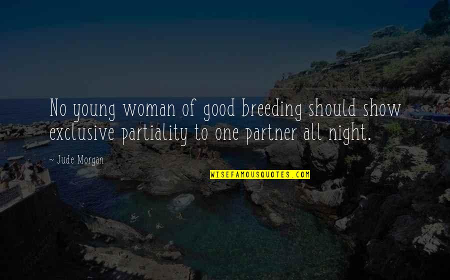 No Good Woman Quotes By Jude Morgan: No young woman of good breeding should show