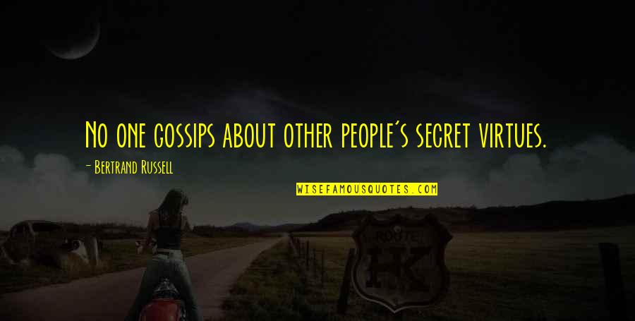 No Gossip Quotes By Bertrand Russell: No one gossips about other people's secret virtues.
