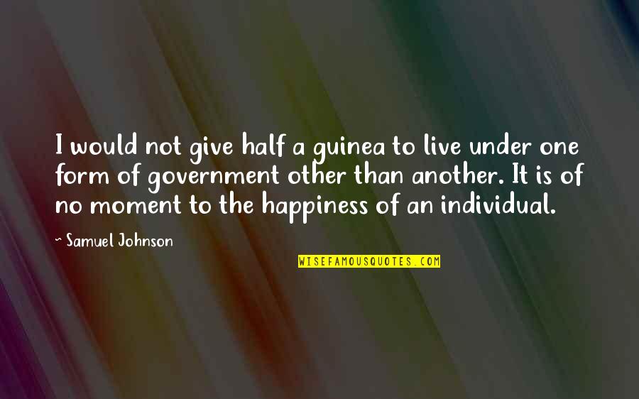 No Government Quotes By Samuel Johnson: I would not give half a guinea to
