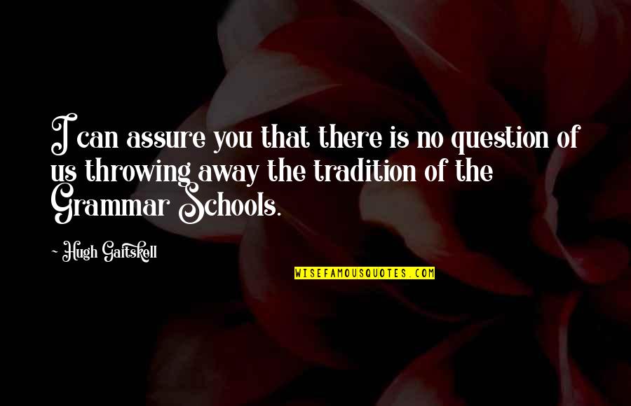 No Grammar Quotes By Hugh Gaitskell: I can assure you that there is no No Grammar Quotes By Hugh Gaitskell: I can assure you that there is no