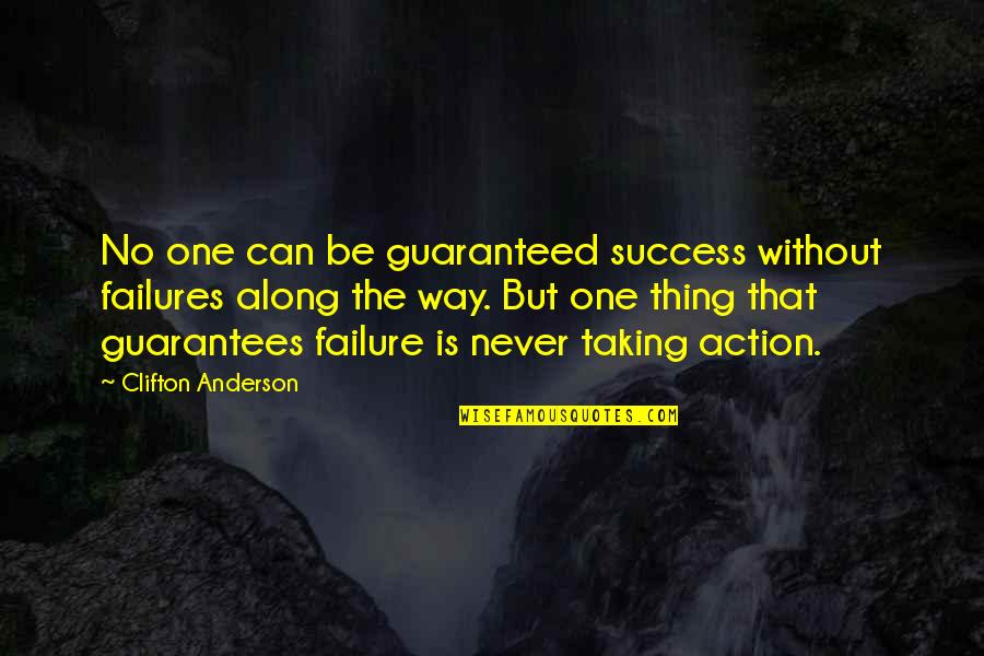 No Guarantees Quotes By Clifton Anderson: No one can be guaranteed success without failures