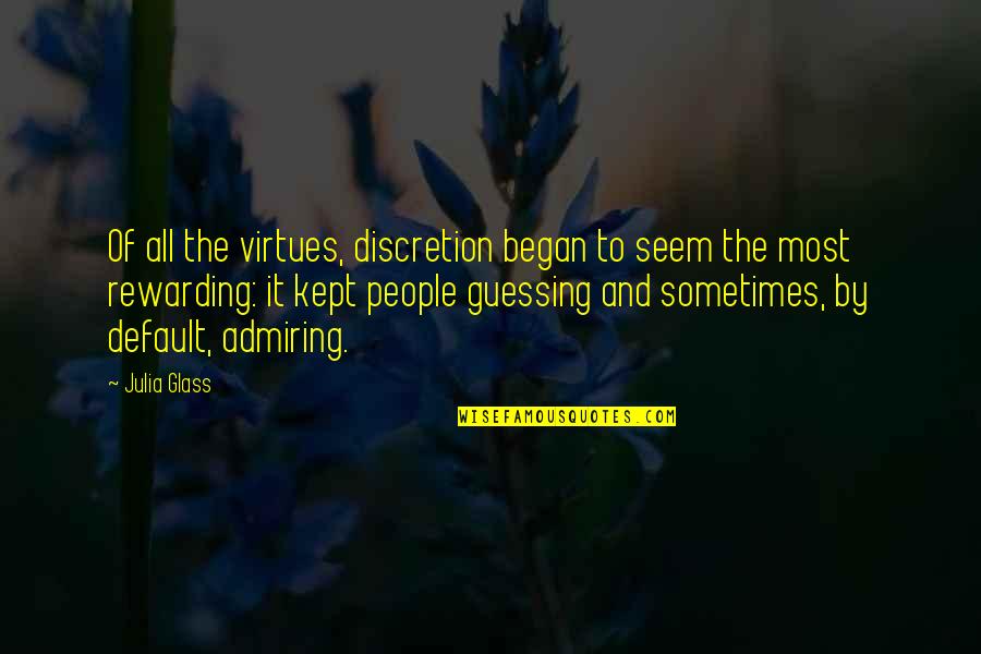 No Guessing Quotes By Julia Glass: Of all the virtues, discretion began to seem