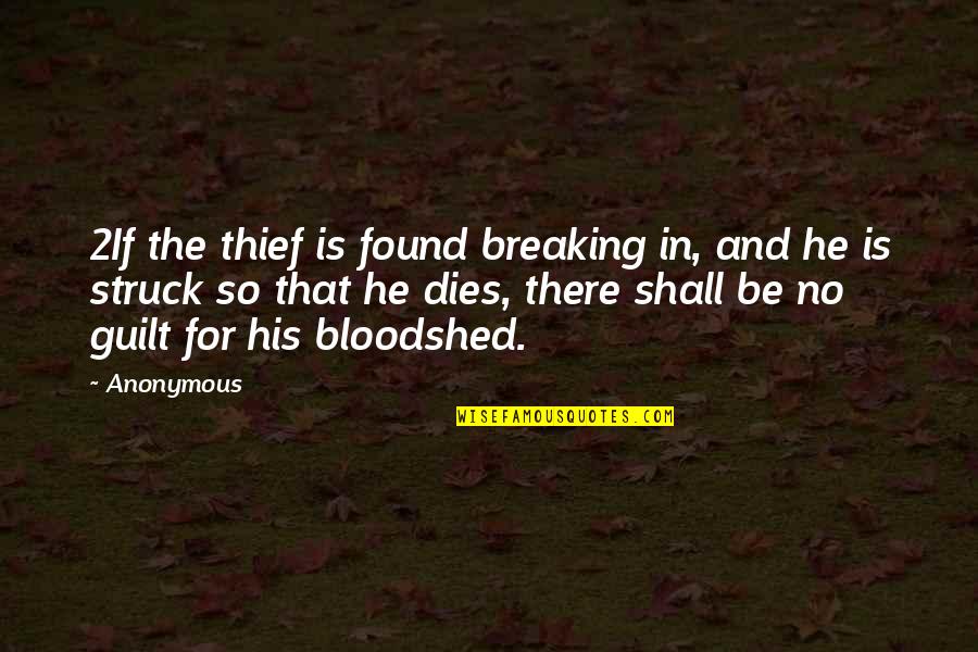 No Guilt Quotes By Anonymous: 2If the thief is found breaking in, and