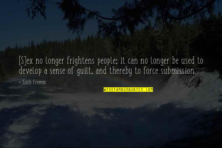 No Guilt Quotes By Erich Fromm: [S]ex no longer frightens people; it can no