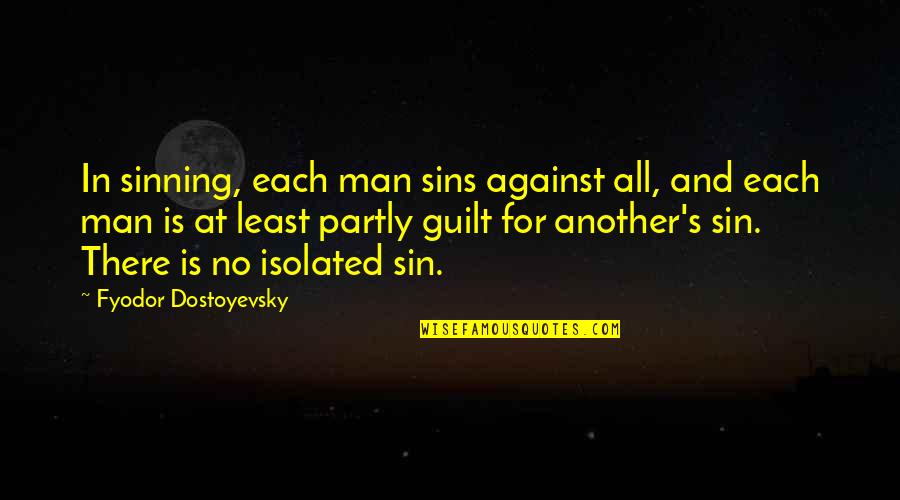 No Guilt Quotes By Fyodor Dostoyevsky: In sinning, each man sins against all, and